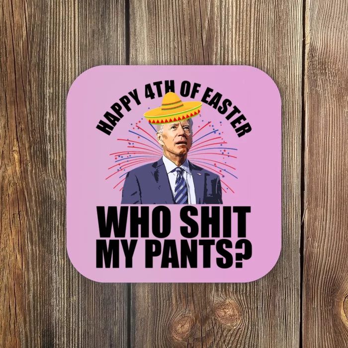 Happy 4th Of Easter Who Shit My Pants Coaster