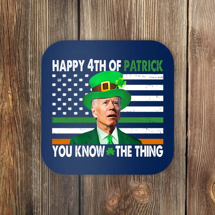 Happy 4th Of Patrick You Know The Thing Funny Biden Coaster