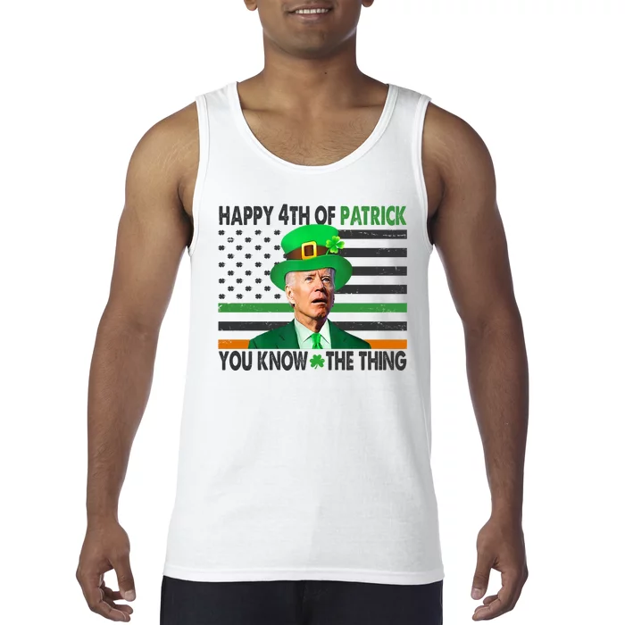 Happy 4th Of Patrick You Know The Thing Funny Biden Tank Top