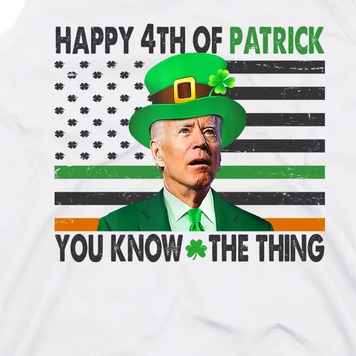 Happy 4th Of Patrick You Know The Thing Funny Biden Tank Top