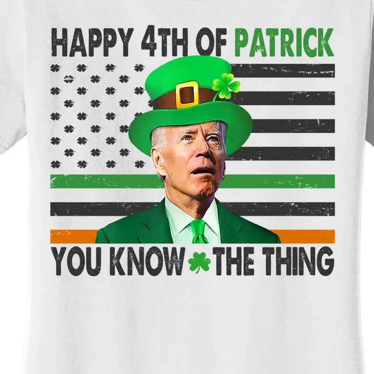 Happy 4th Of Patrick You Know The Thing Funny Biden Women's T-Shirt