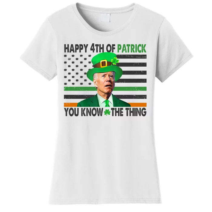 Happy 4th Of Patrick You Know The Thing Funny Biden Women's T-Shirt