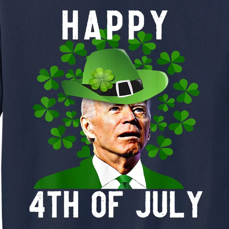 Happy 4th Of July Joe Biden St Patrick's Day Tall Sweatshirt