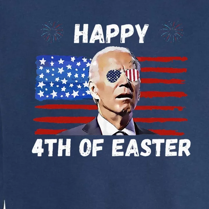 Happy 4th Of Easter Funny Biden 4th Of July Garment-Dyed Sweatshirt