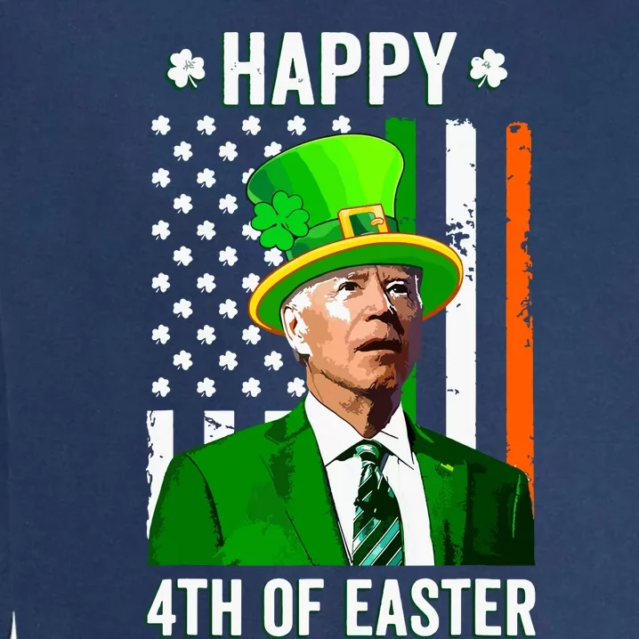 Happy 4th Of Easter Funny Joe Biden St Patricks Day Garment-Dyed Sweatshirt