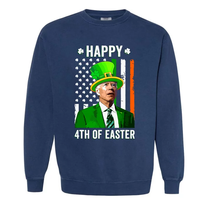 Happy 4th Of Easter Funny Joe Biden St Patricks Day Garment-Dyed Sweatshirt