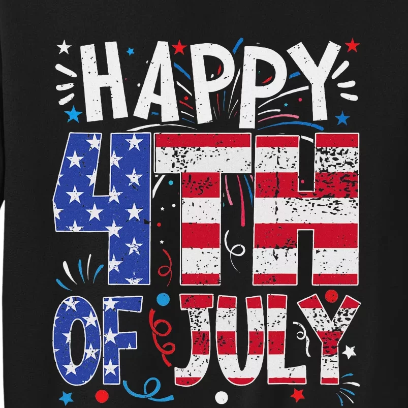 Happy 4th Of July Patriotic American Us Flag 4th Of July Tall Sweatshirt