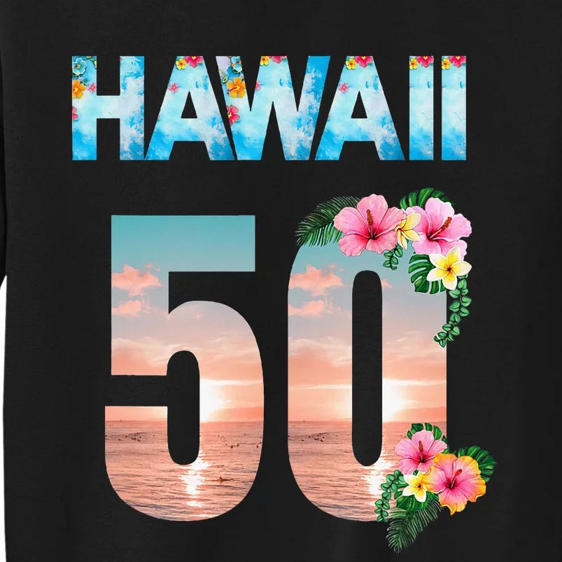 Hawaii 50th Birthday Hawaiian Aloha Beach Hibiscus Tall Sweatshirt