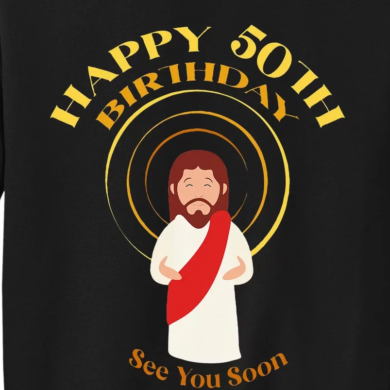 Happy 50th Birthday Christian Jesus See You Soon Sweatshirt