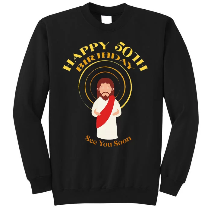 Happy 50th Birthday Christian Jesus See You Soon Sweatshirt