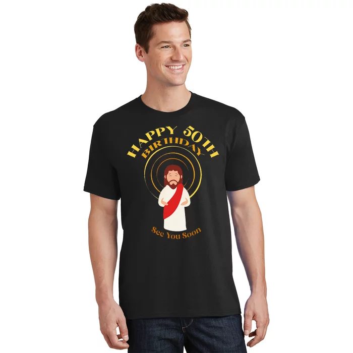 Happy 50th Birthday Christian Jesus See You Soon T-Shirt