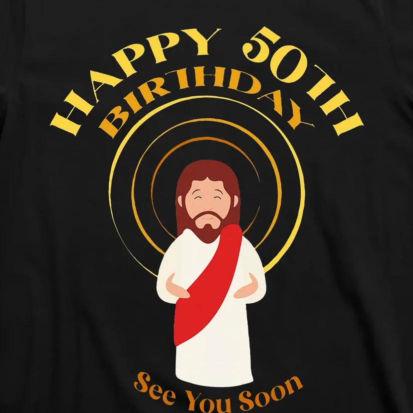 Happy 50th Birthday Christian Jesus See You Soon T-Shirt