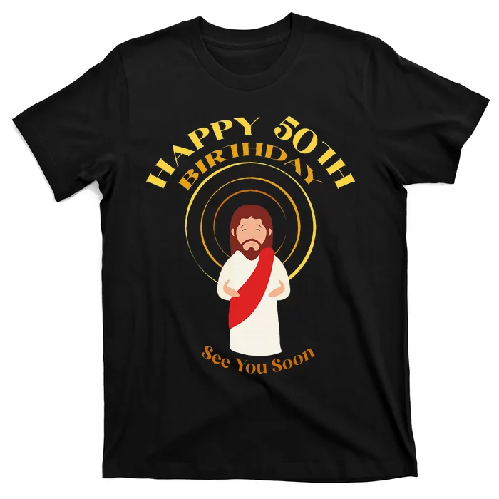 Happy 50th Birthday Christian Jesus See You Soon T-Shirt