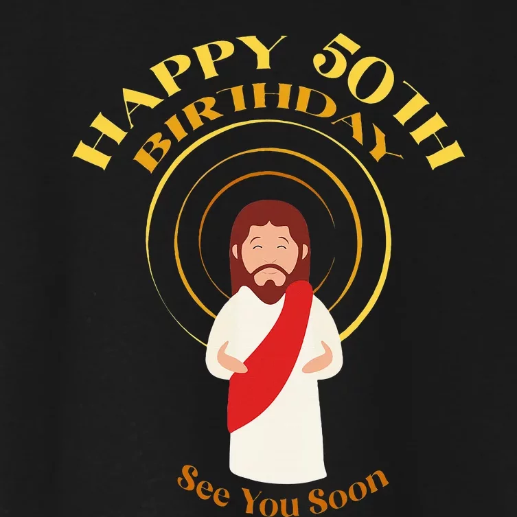 Happy 50th Birthday Christian Jesus See You Soon Women's Crop Top Tee