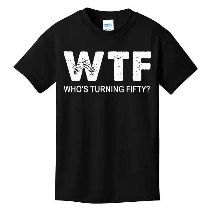 Happy 50th Party Wtf WhoS Turning Fifty Funny 50th Birthday Kids T-Shirt