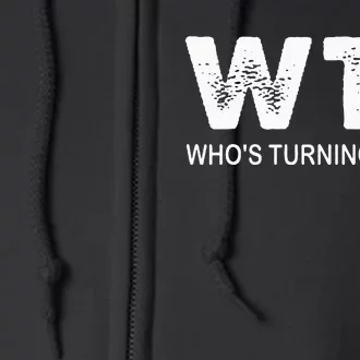 Happy 50th Party Wtf WhoS Turning Fifty Funny 50th Birthday Full Zip Hoodie