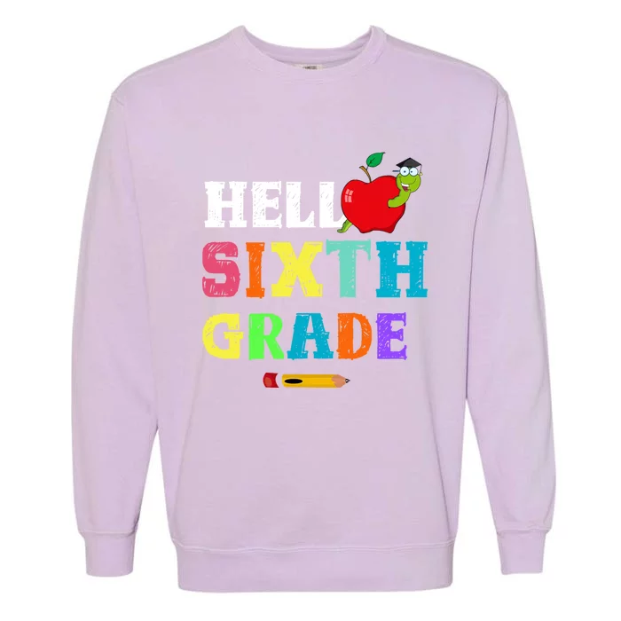 Hello 6Th Sixth Grade Cute Gift Funny 6Th Sixth Grade Back To Gift Garment-Dyed Sweatshirt