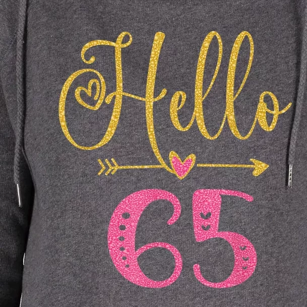 Hello 65 Years Old Wo's 65th Birthday Womens Funnel Neck Pullover Hood