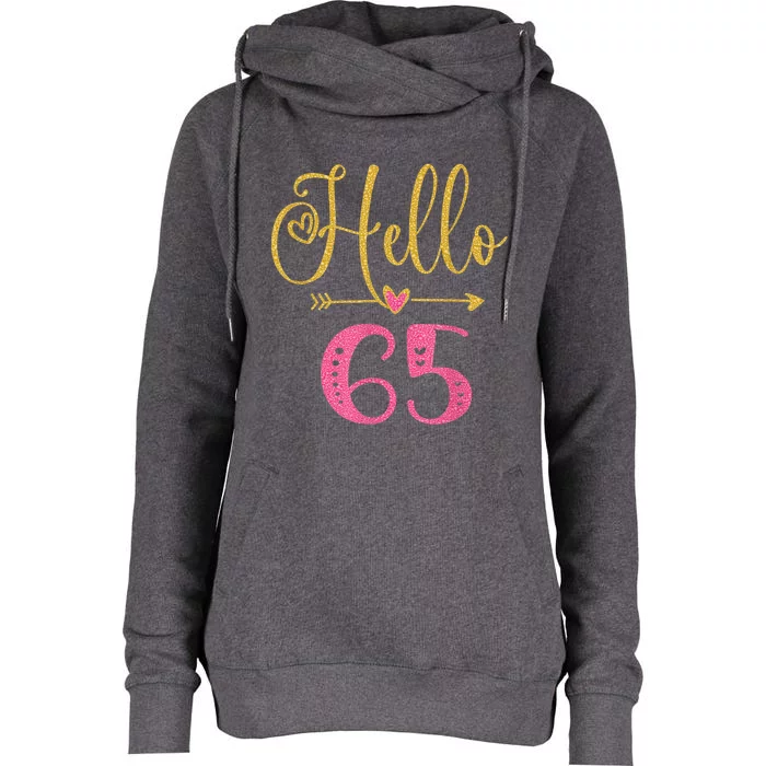 Hello 65 Years Old Wo's 65th Birthday Womens Funnel Neck Pullover Hood