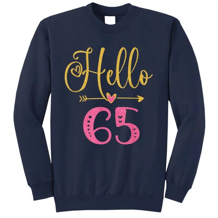 Hello 65 Years Old Wo's 65th Birthday Tall Sweatshirt