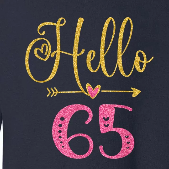 Hello 65 Years Old Wo's 65th Birthday Toddler Sweatshirt