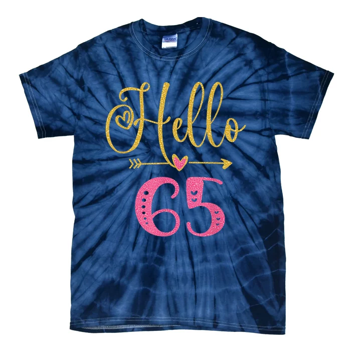 Hello 65 Years Old Wo's 65th Birthday Tie-Dye T-Shirt