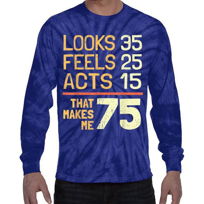 Hilarious 75th Birthday Present Idea I 75 Years Tie-Dye Long Sleeve Shirt