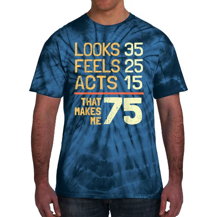 Hilarious 75th Birthday Present Idea I 75 Years Tie-Dye T-Shirt