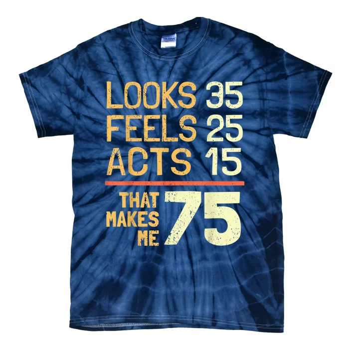 Hilarious 75th Birthday Present Idea I 75 Years Tie-Dye T-Shirt