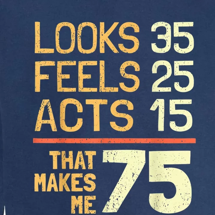 Hilarious 75th Birthday Present Idea I 75 Years Garment-Dyed Sweatshirt