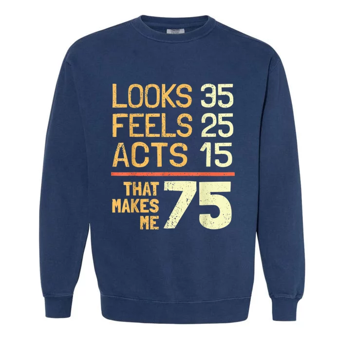 Hilarious 75th Birthday Present Idea I 75 Years Garment-Dyed Sweatshirt