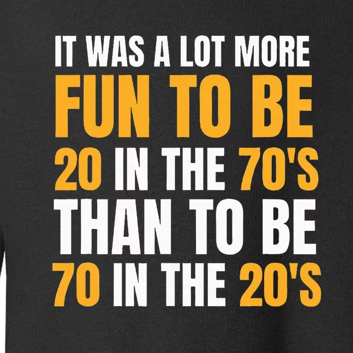 Happy 70th Birthday Funny Retirement 70S Living In The 20S Toddler Sweatshirt