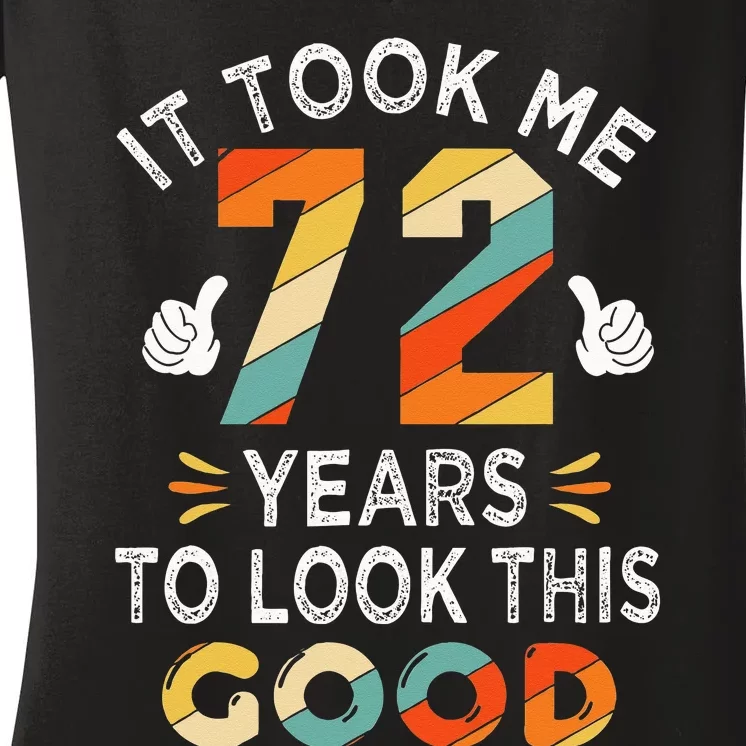 Happy 72nd Birthday Gifts Took Me 72 Years 72 Year Old Women's V-Neck T-Shirt