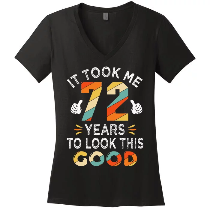 Happy 72nd Birthday Gifts Took Me 72 Years 72 Year Old Women's V-Neck T-Shirt