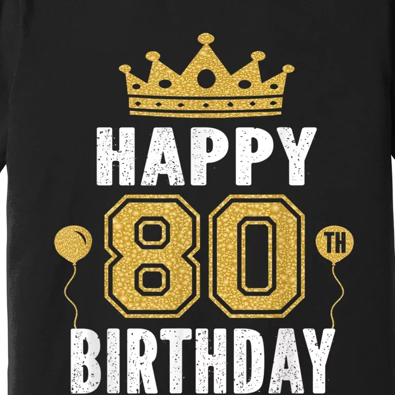 Happy 80th Birthday Idea For 80 Years Old Man And Woman Premium T-Shirt