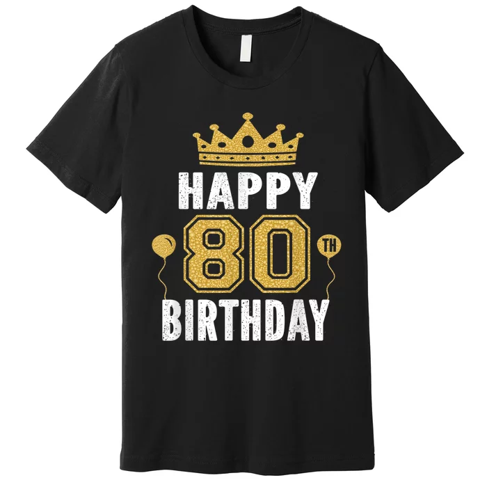 Happy 80th Birthday Idea For 80 Years Old Man And Woman Premium T-Shirt