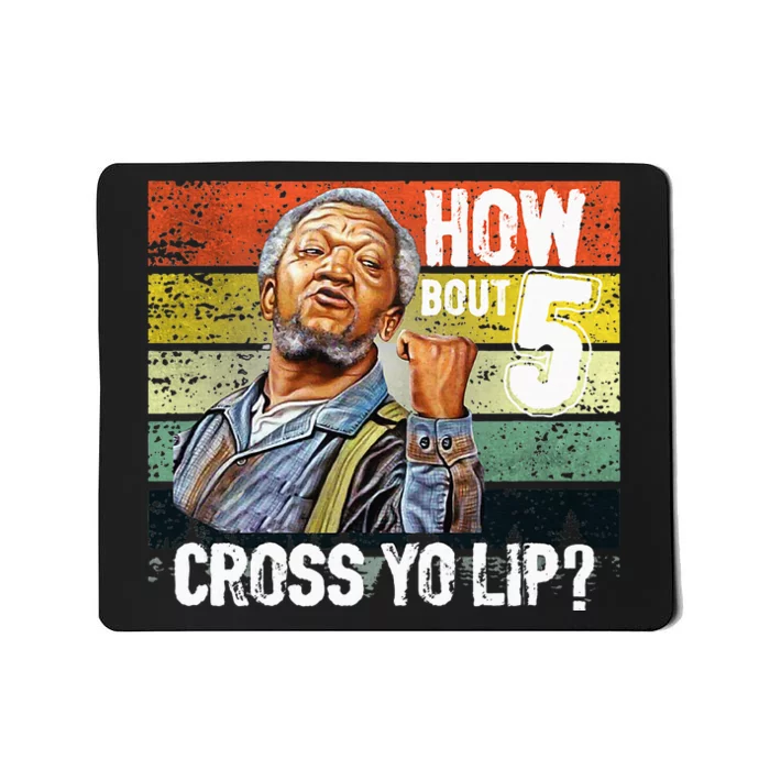 How About 5 Cross Yo Lips Son In Sanford City Mousepad