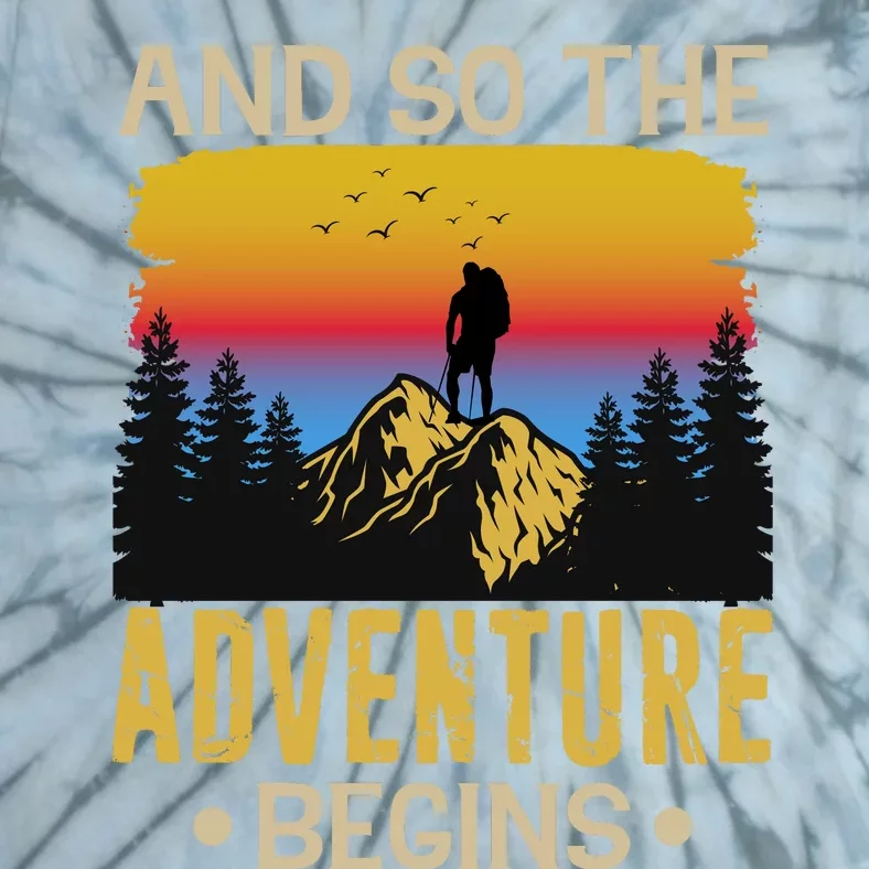 Hiking Adventures And So The Adventure Begins Tie-Dye T-Shirt