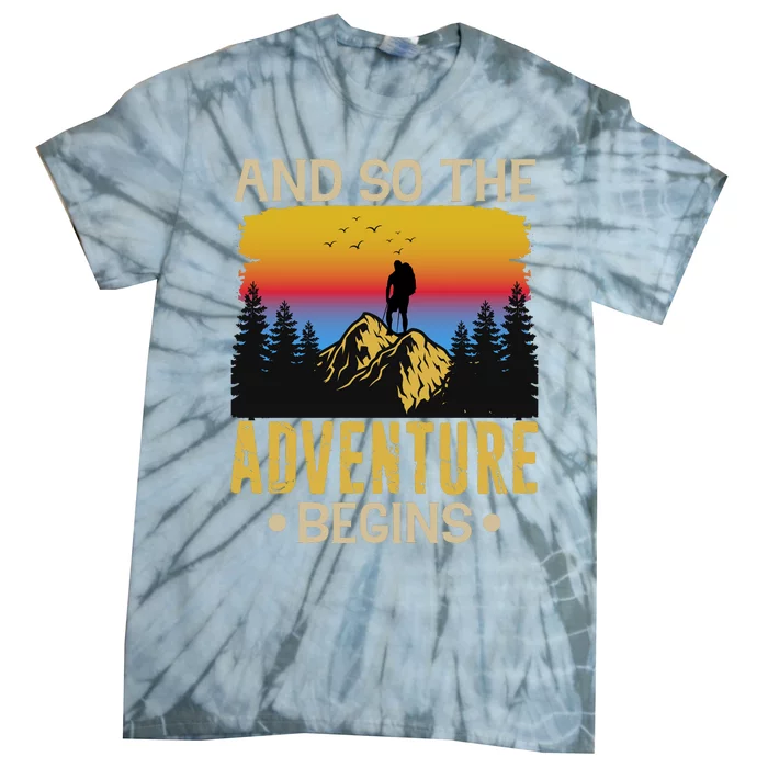 Hiking Adventures And So The Adventure Begins Tie-Dye T-Shirt