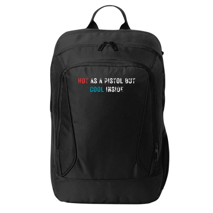 Hot As A Pistol But Cool Inside Fathers Day City Backpack