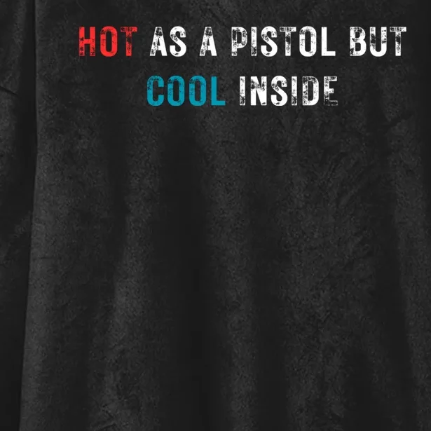 Hot As A Pistol But Cool Inside Fathers Day Hooded Wearable Blanket