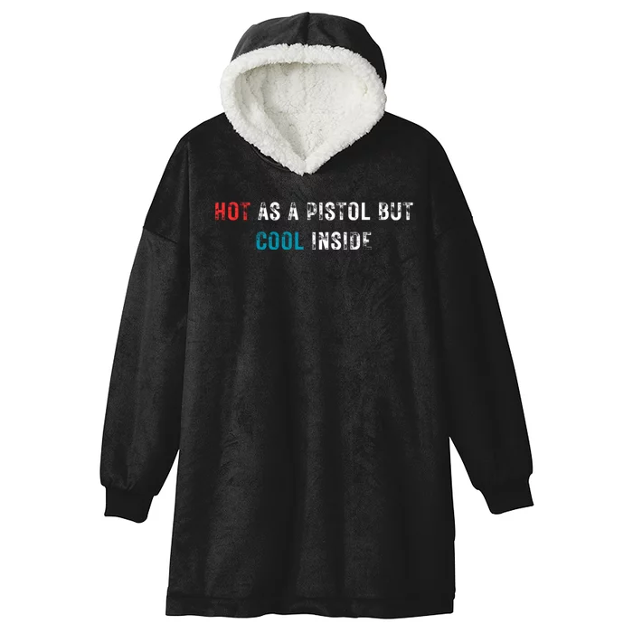 Hot As A Pistol But Cool Inside Fathers Day Hooded Wearable Blanket