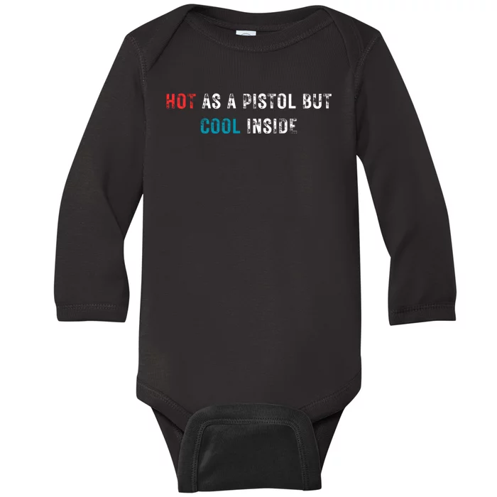 Hot As A Pistol But Cool Inside Fathers Day Baby Long Sleeve Bodysuit