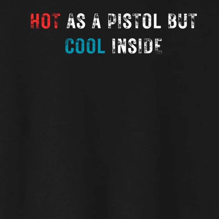 Hot As A Pistol But Cool Inside Fathers Day Women's Crop Top Tee