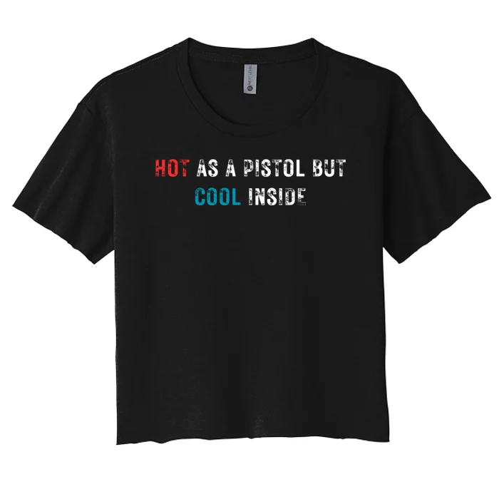 Hot As A Pistol But Cool Inside Fathers Day Women's Crop Top Tee