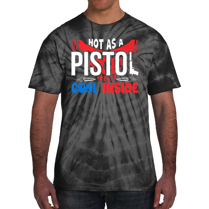 Hot As A Pistol But Cool Inside Fathers Day Tie-Dye T-Shirt