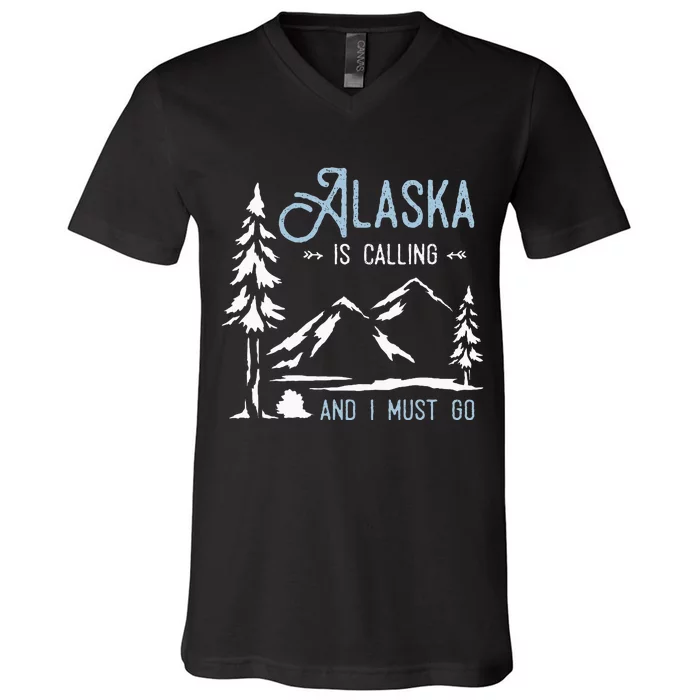 Hiking Adventure Alaska Is Calling And I Must Go Alaska V-Neck T-Shirt