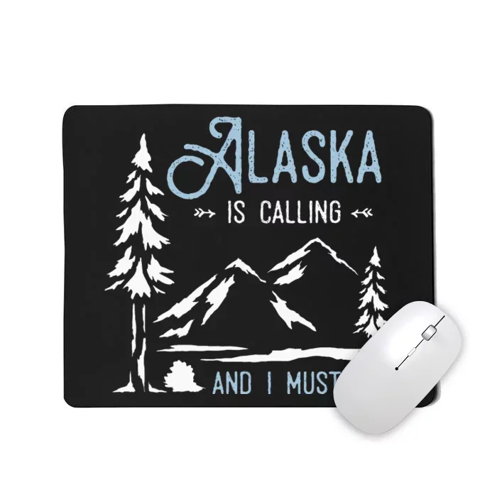 Hiking Adventure Alaska Is Calling And I Must Go Alaska Mousepad