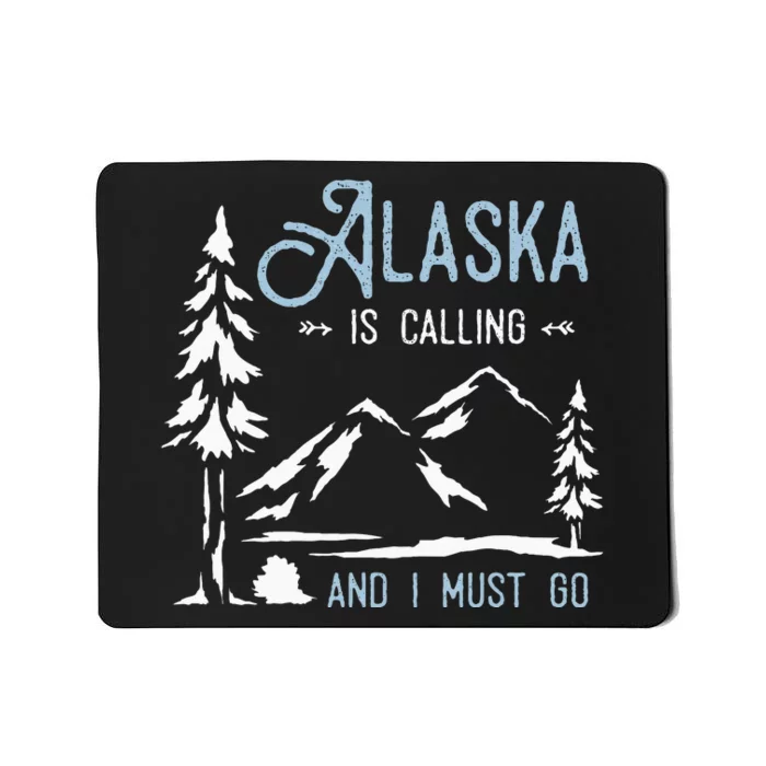 Hiking Adventure Alaska Is Calling And I Must Go Alaska Mousepad