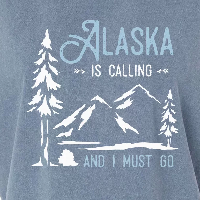 Hiking Adventure Alaska Is Calling And I Must Go Alaska Garment-Dyed Women's Muscle Tee